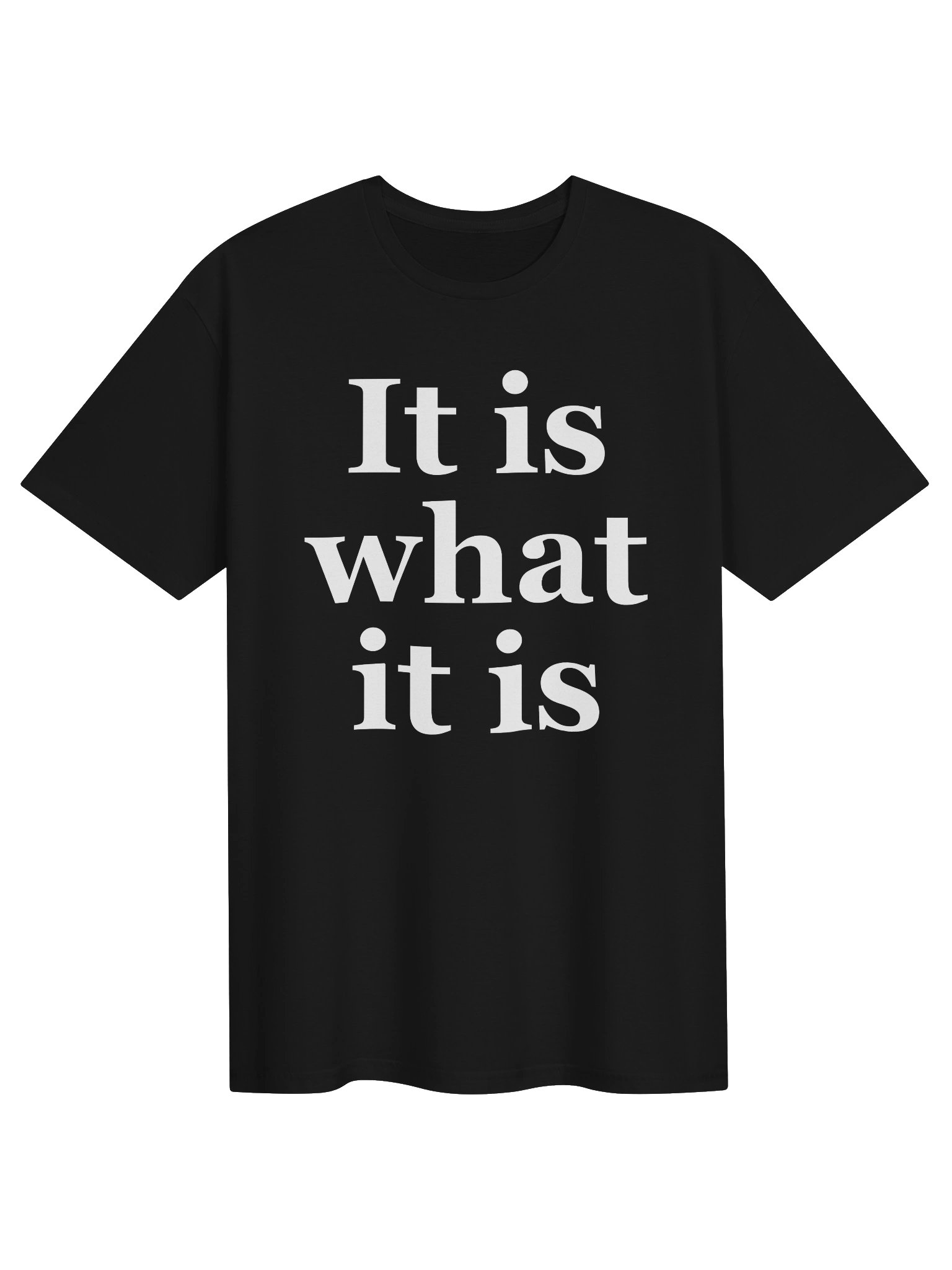 It Is What It Is T-Shirt product image (1)