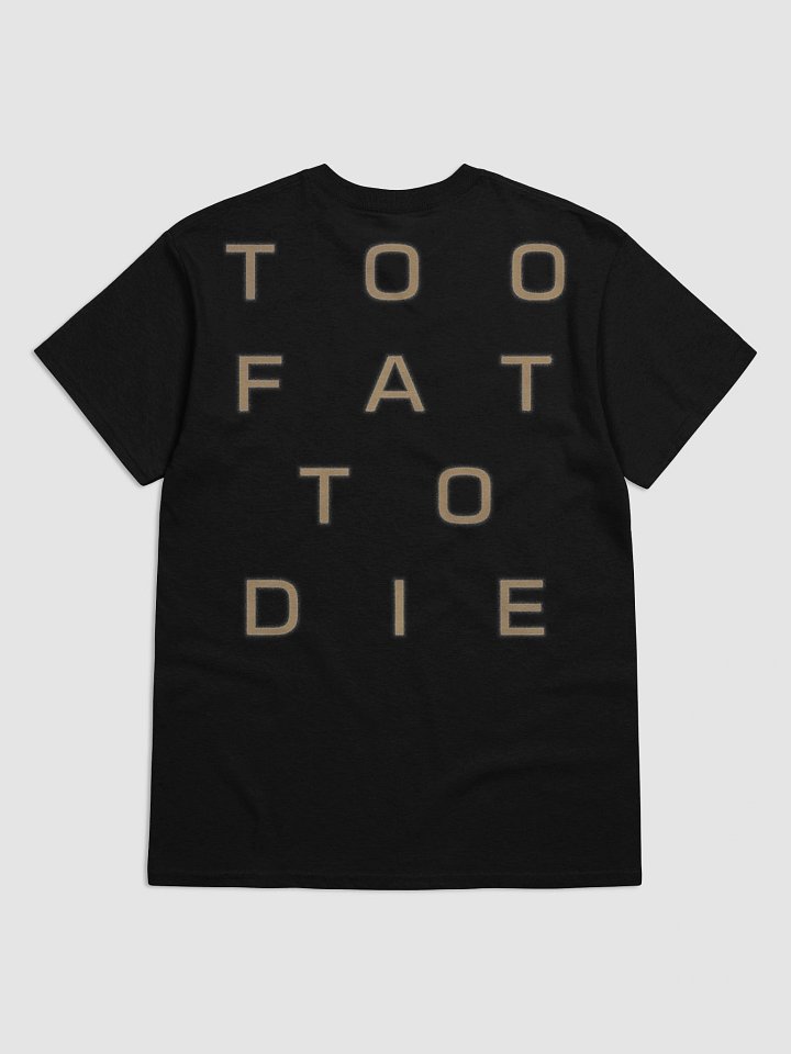 CATSPIRE TOO FAT TO DIE TEE product image (2)