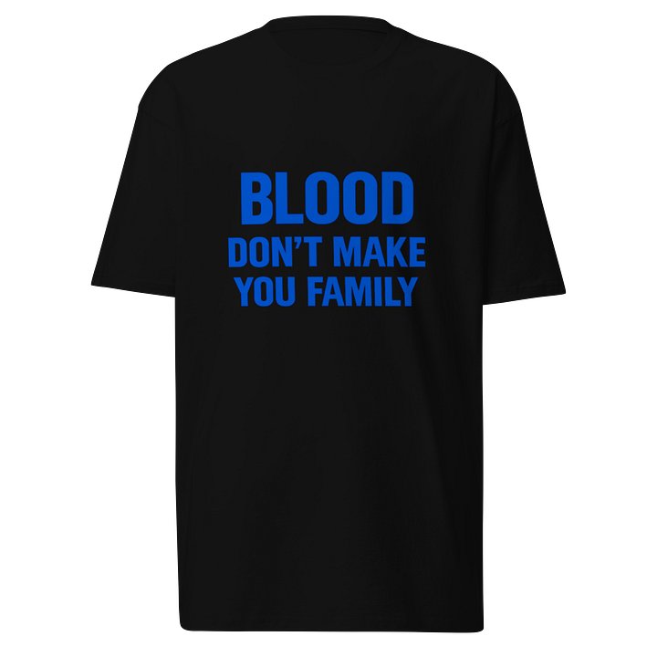 Blood Don't Make You Family Royal Blue Edition Tee product image (1)