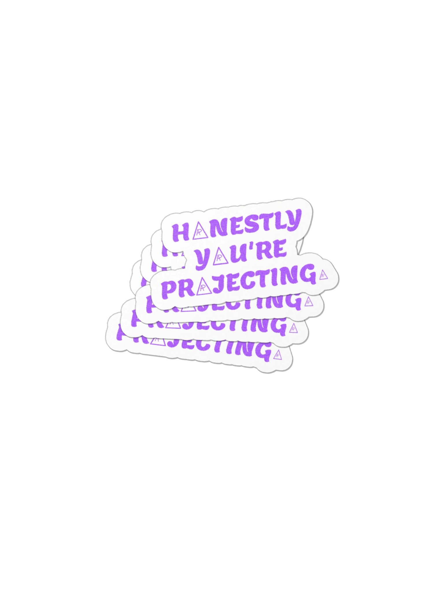 HONESTLY YOU'RE PROJECTING. Sticker product image (2)