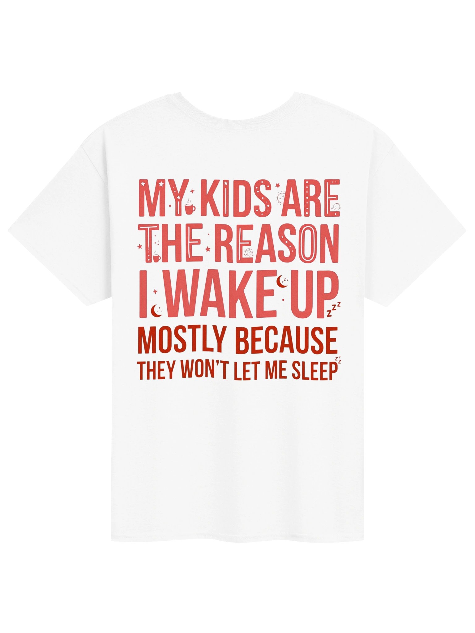 My Kids Are The Reason I Wake Up T-Shirt | Funny Mom & Dad Graphic Tee product image (2)