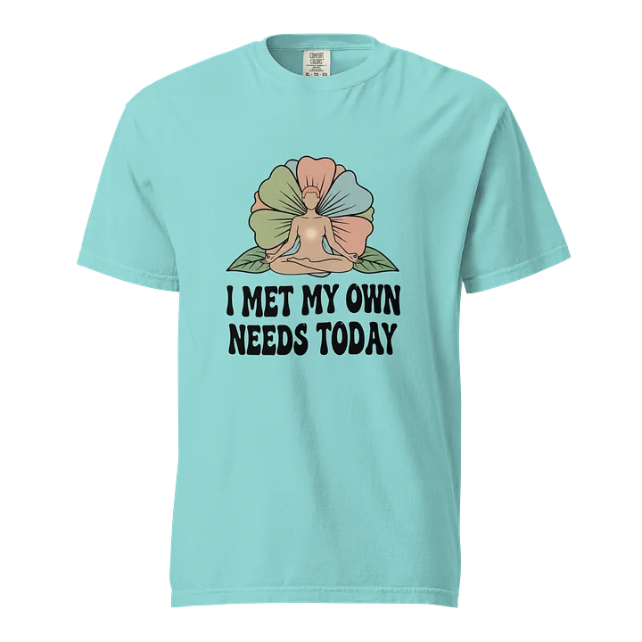 “I Met My Own Needs Today” Lagoon Blue T-Shirt product image (1)