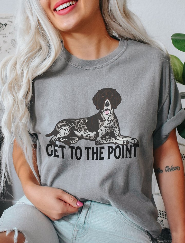 Get to the Point T-Shirt of a German Shorthaired Pointer | Funny T-Shirt for GSP Paw-rents product image (2)