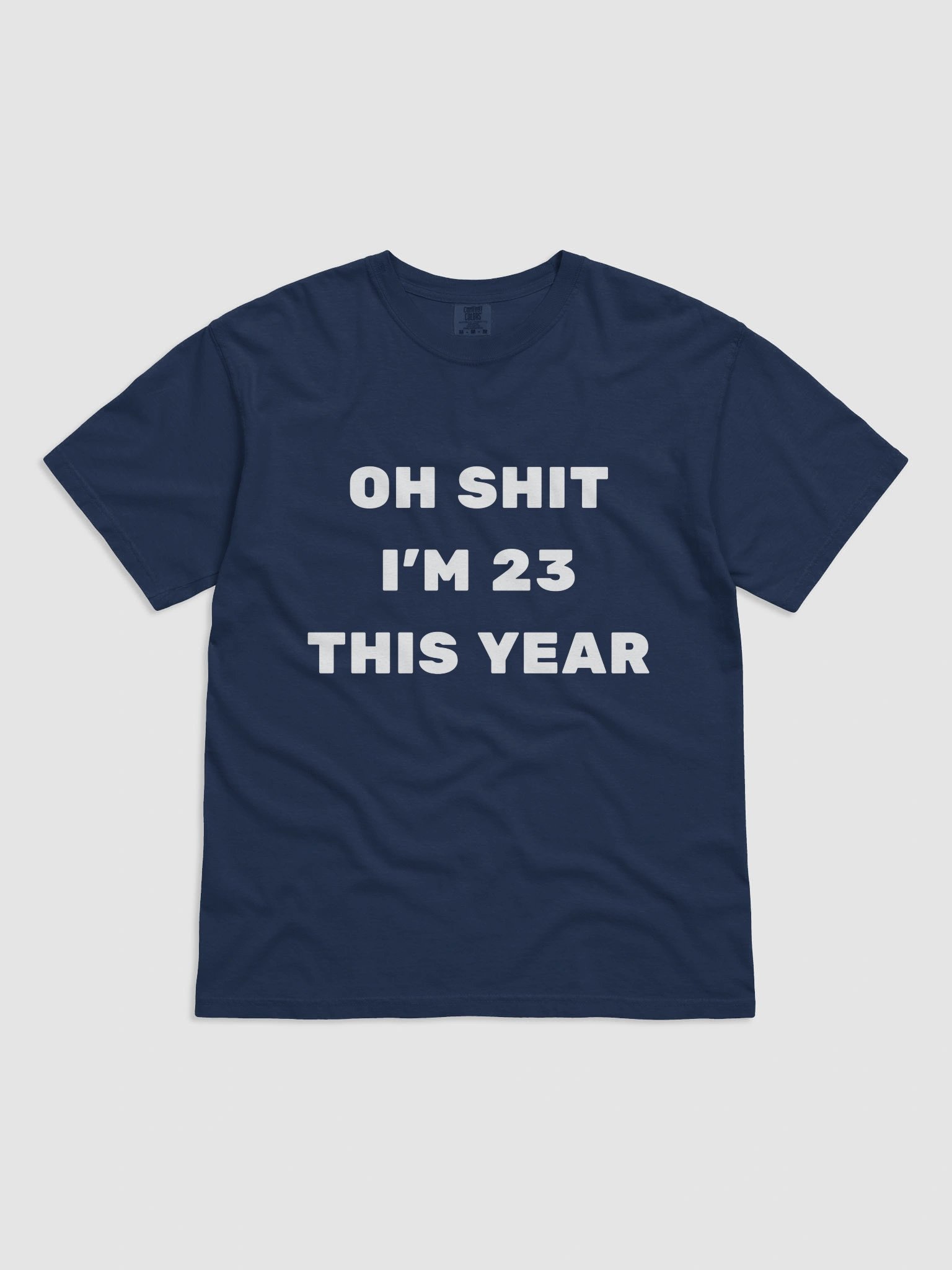 Oh Shit I'm 23 This Year T-shirt product image (2)