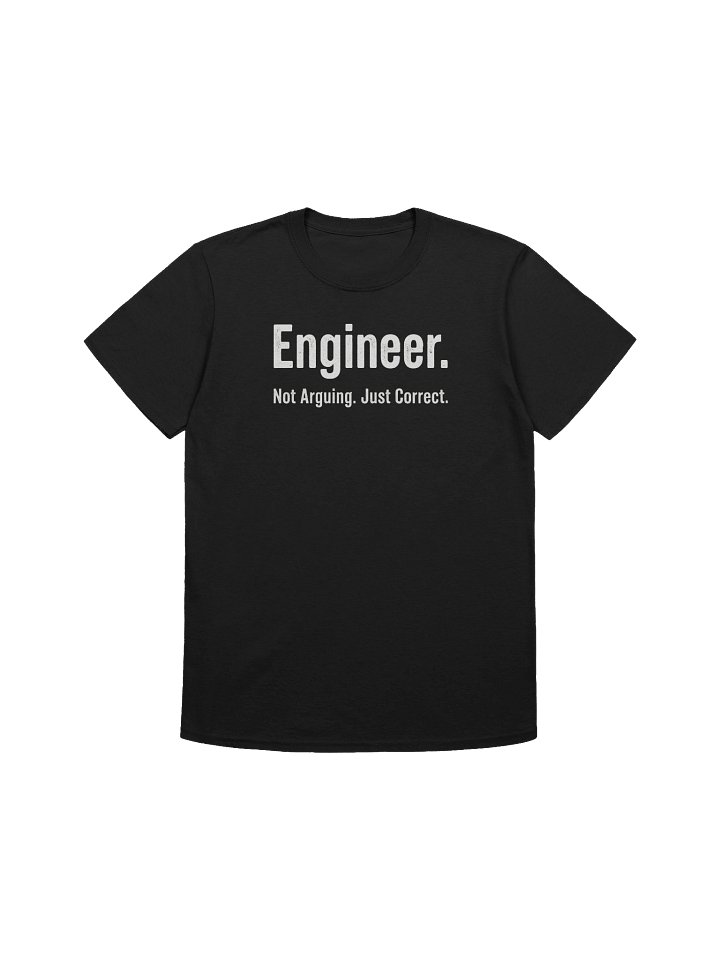 Engineer Not Arguing Just Correct T-Shirt product image (1)