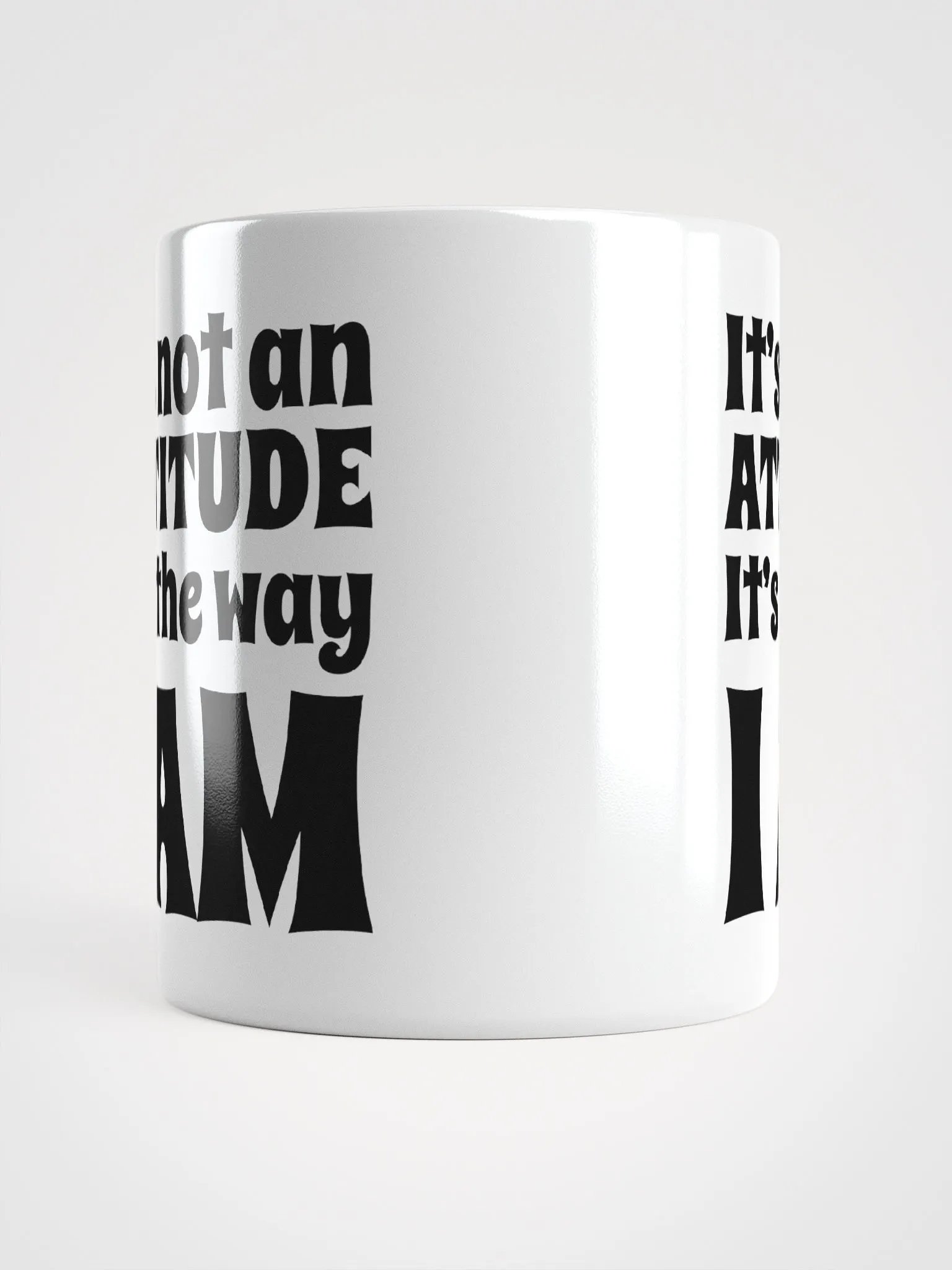 It's Not An Attitude, It's The Way I Am product image (6)