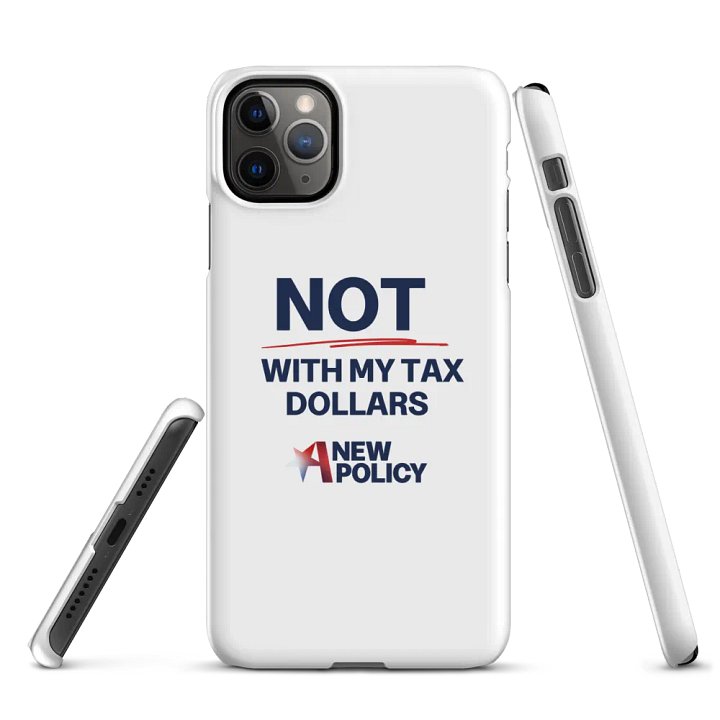 Not With My Tax Dollars iPhone Case product image (2)