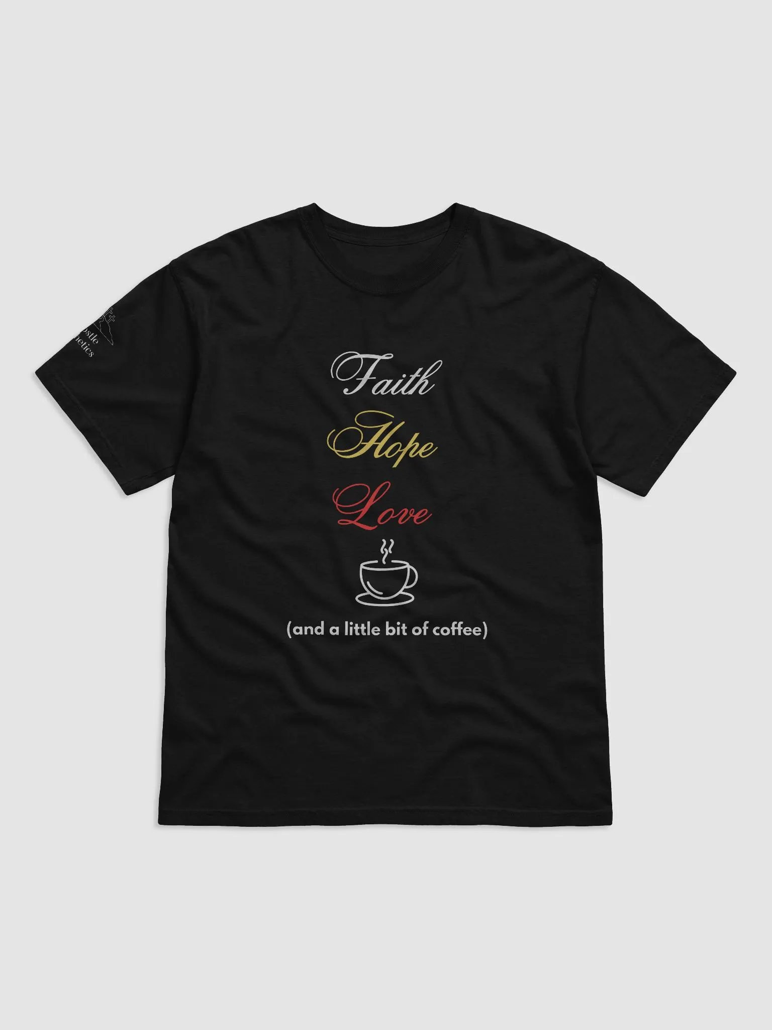 Faith, Hope, Love, and a little bit of Coffee - T-Shirt product image (1)