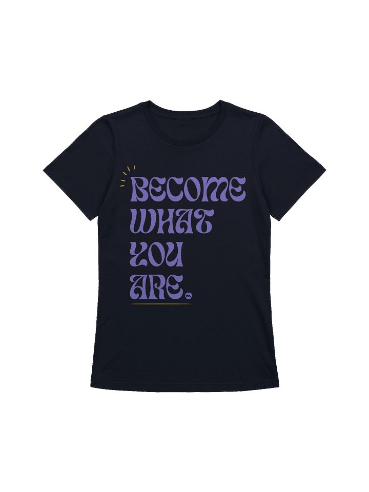 Become What You Are Women's Relaxed Fit T-Shirt product image (2)