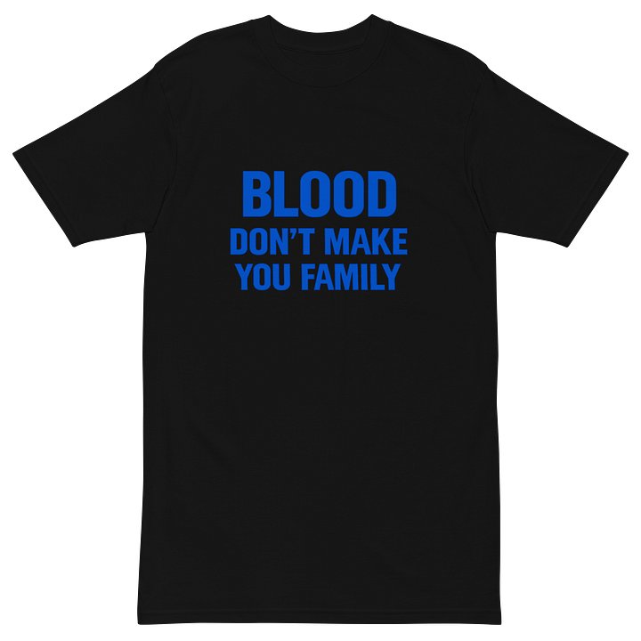 Blood Don't Make You Family Royal Blue Edition Tee product image (3)