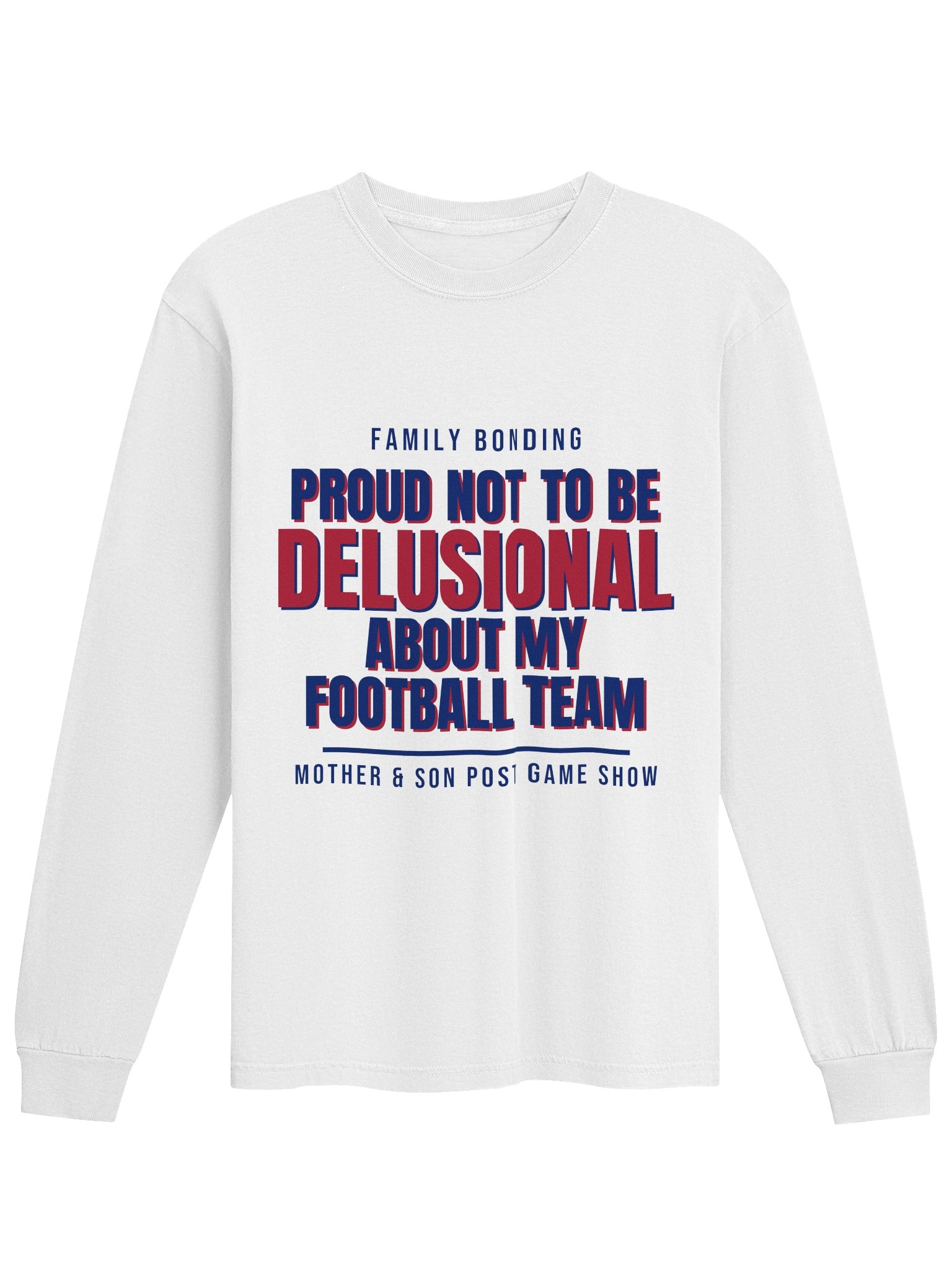 Proud Not To Be Delusional About My Football Team Vintage Comfort: Family Bonding Long Sleeve Shirt product image (1)