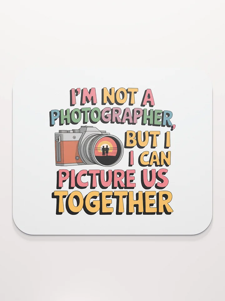 Photographer Valentine's Day Mouse Pad | I Can Picture Us Together | Funny Camera Pun Desk Accessory product image (2)