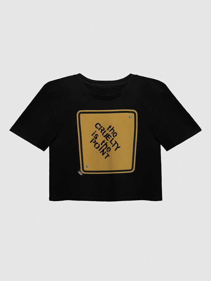 The Cruelty is the Point Crop Top product image (1)