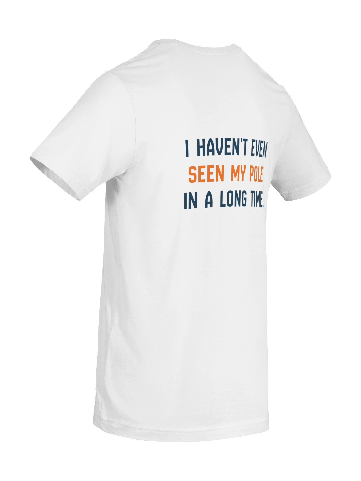 Haven't Even Seen My Pole Tee (White) product image (8)