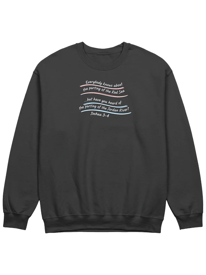 Have you heard of the parting of the Jordan River Sweatshirt product image (3)