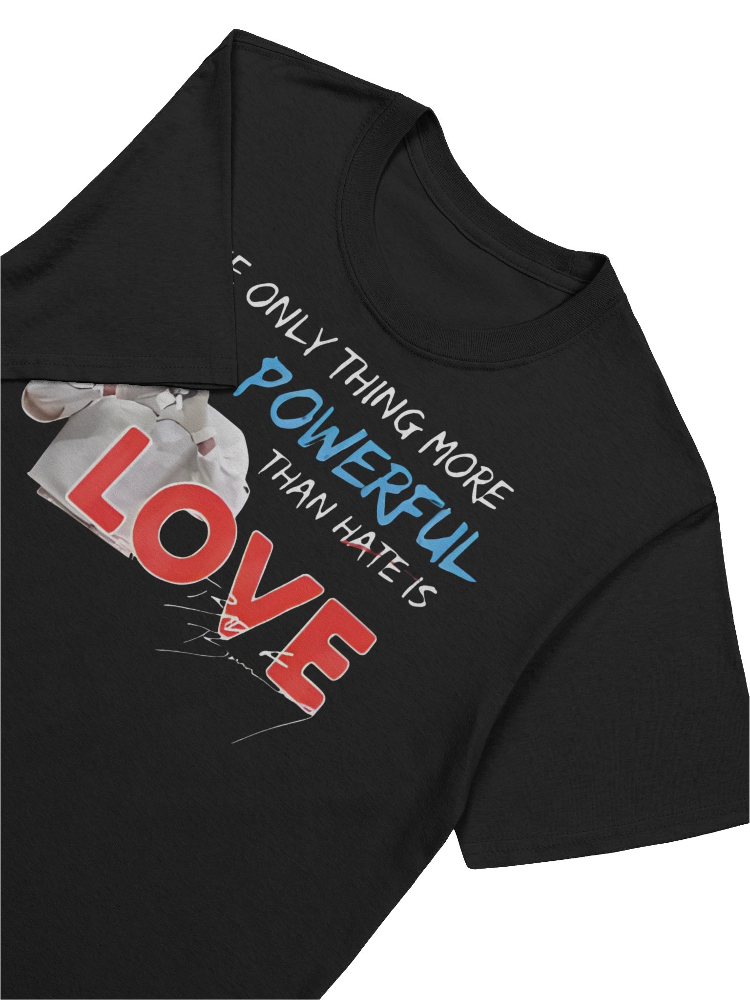 The Only Thing More Powerful Than Hate is Love T-Shirt product image (5)
