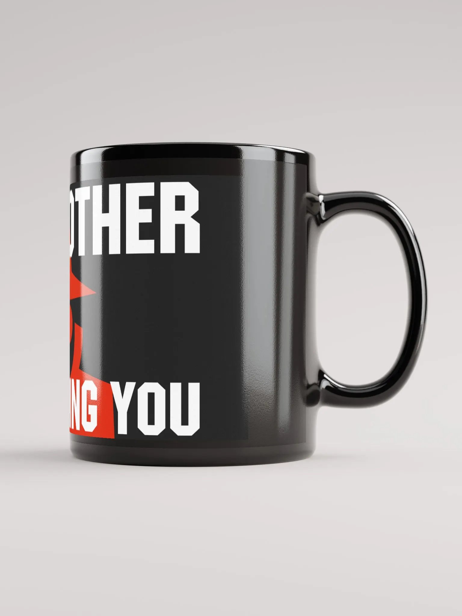 “Big Brother Is Watching You” Black Glossy Mug product image (2)