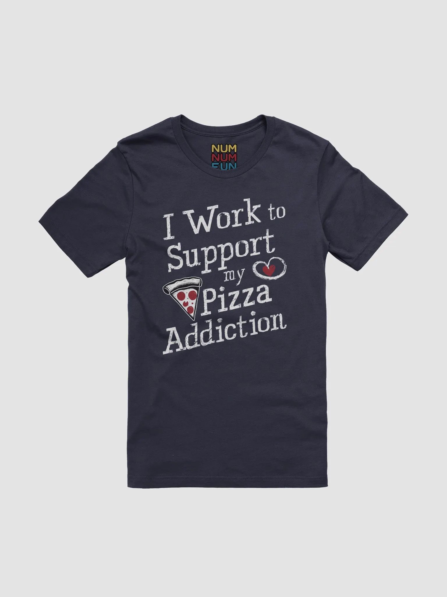 I work to support my pizza addiction product image (1)