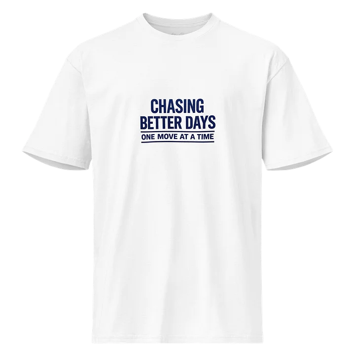 "Chasing Better Days" Premium Streetwear T-Shirt product image (1)