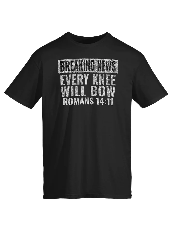 Every Knee Will Bow T-Shirt product image (1)