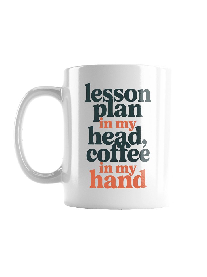 Lesson Plan in My Head, Coffee in My Hand Mug product image (3)