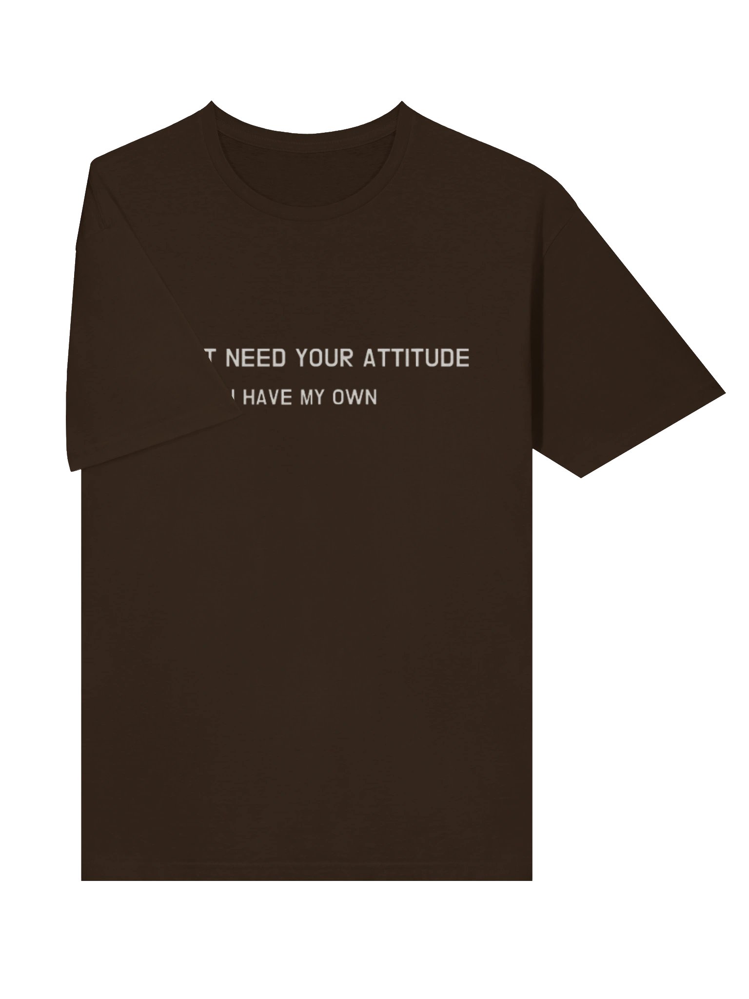I Don’t Need Your Attitude I Have My Own Shirt product image (10)