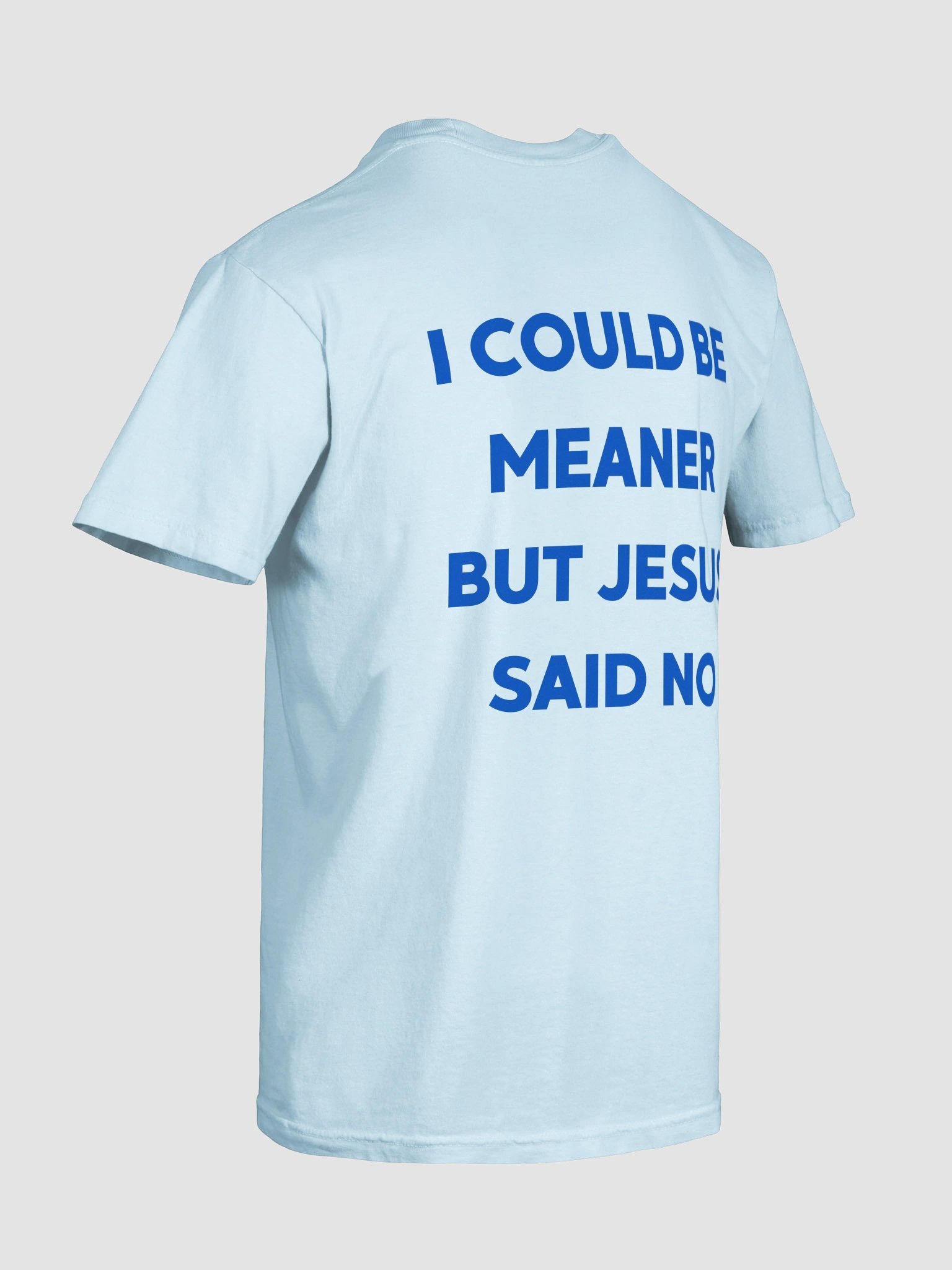 I Could Be Meaner But Jesus Said No T-shirt product image (8)