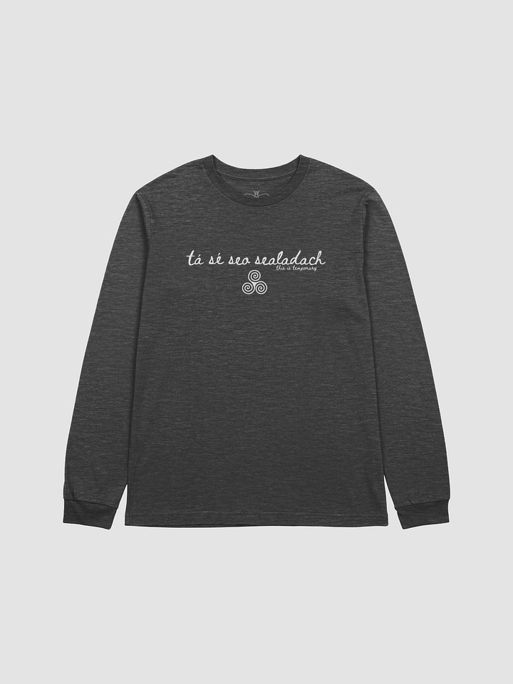 Tá Sé Seo Sealadach (This is Temporary) Long Sleeve Tee product image (1)
