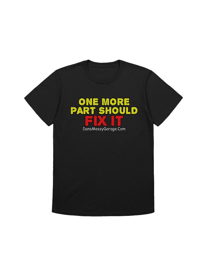 One More Part Should Fix It T-Shirt product image (1)