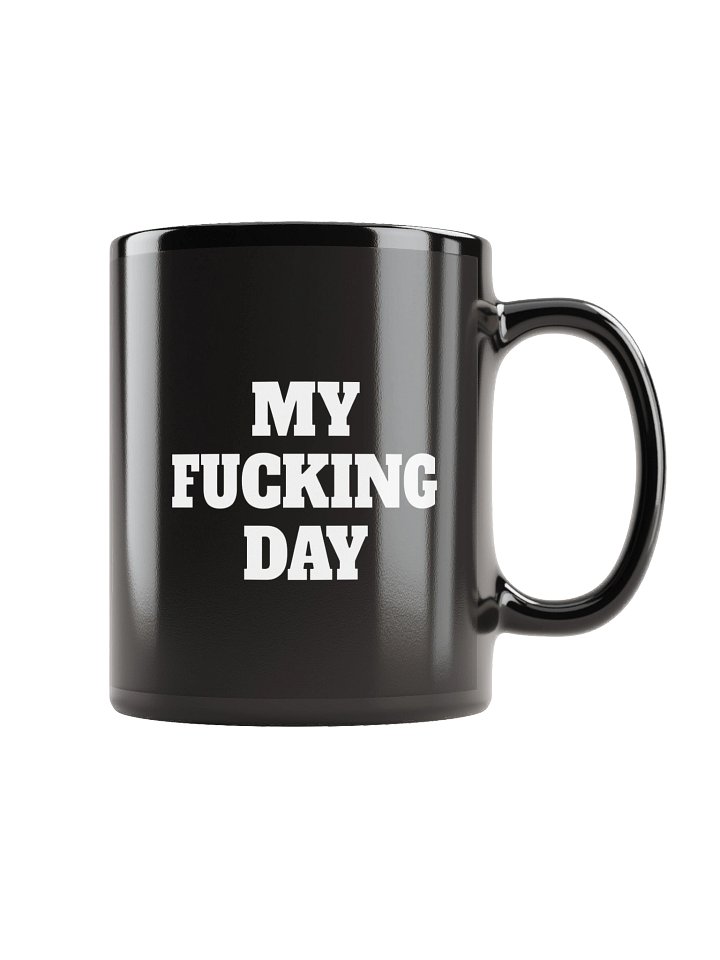 Repulsive “My Fucking Day” Coffee Mug product image (1)