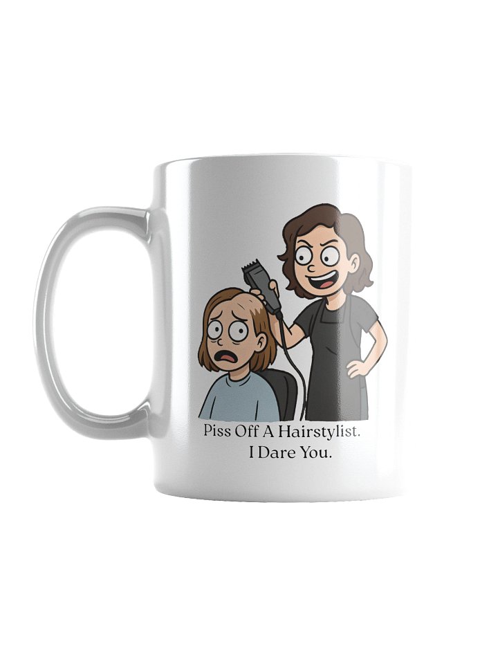 “Piss Off A Hair Stylist. I Dare You.” Funny Stylist Mug | Sarcastic Hairdresser Mug product image (1)