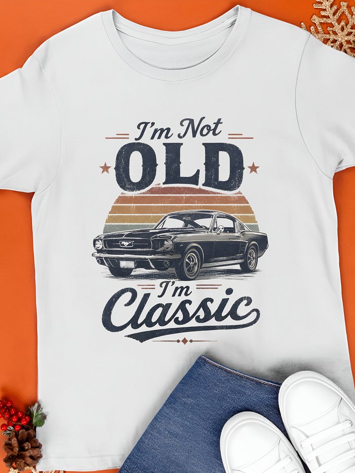 I'm Not Old, I'm Classic T-Shirt product image (1)