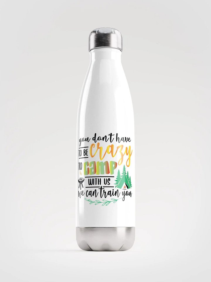 You don’t have to be crazy to camp with us. Glossy Steel Thirst Quencher product image (1)