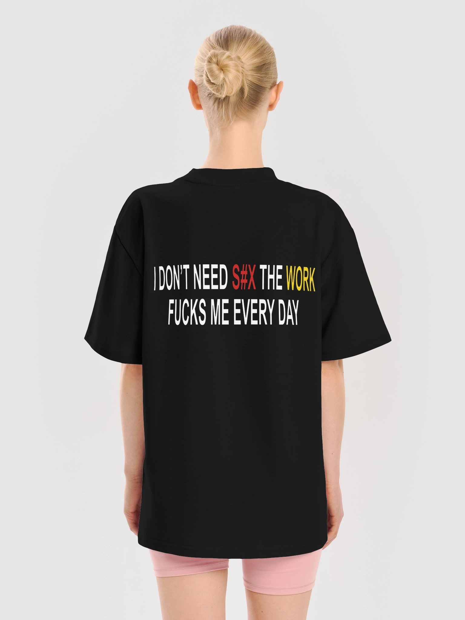 I DON'T NEED S#X THE WORK FUCKS ME EVERY DAY T-Shirt product image (3)