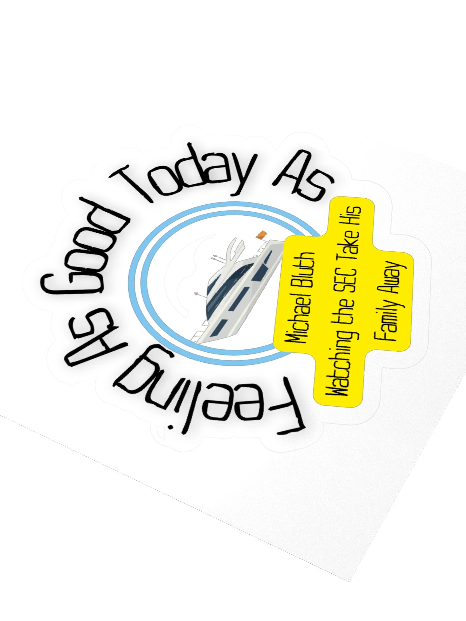 Arrested Development Feeling as Good as Michael Bluth Kisscut Sticker product image (3)