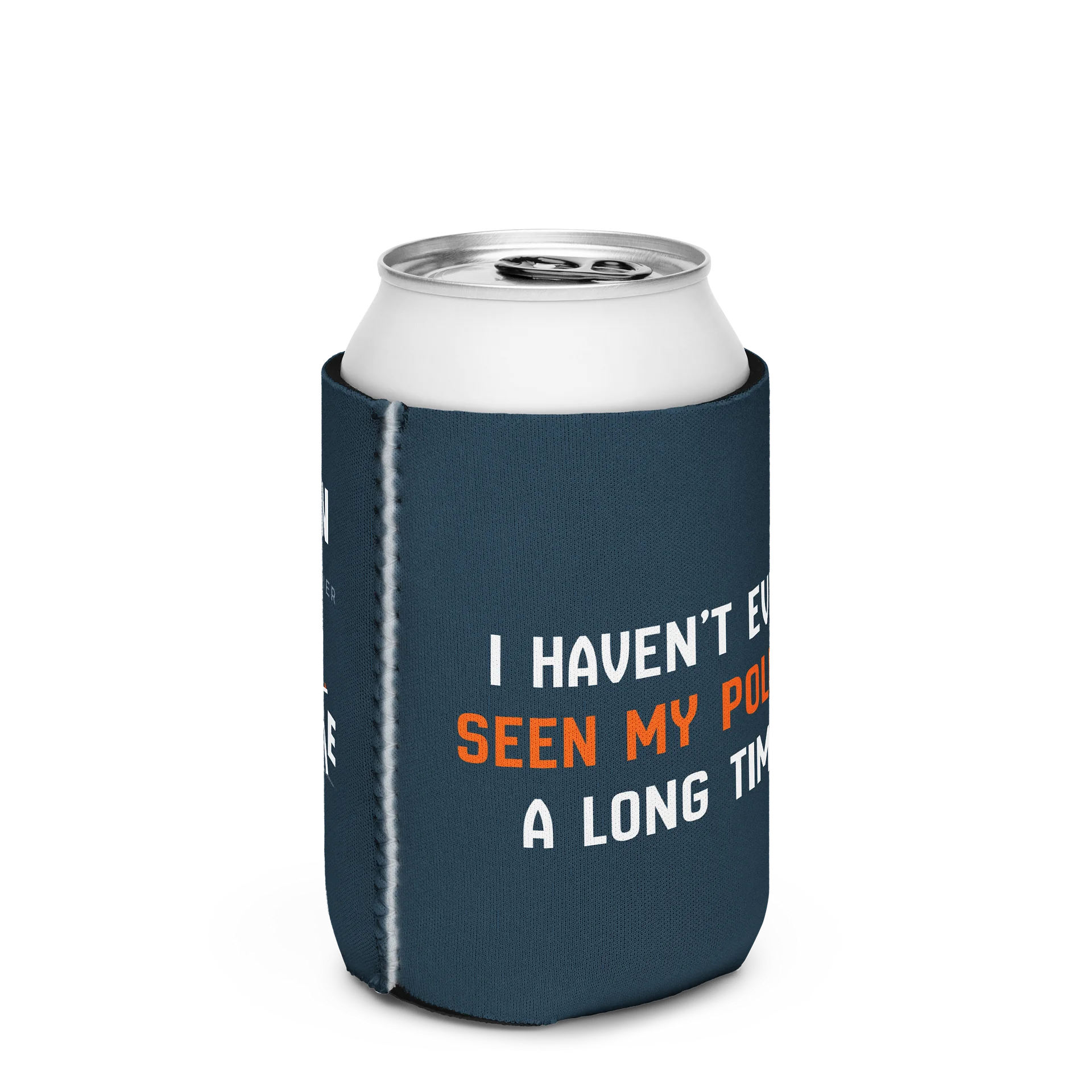 Haven't Even Seen My Pole - Koozie product image (10)