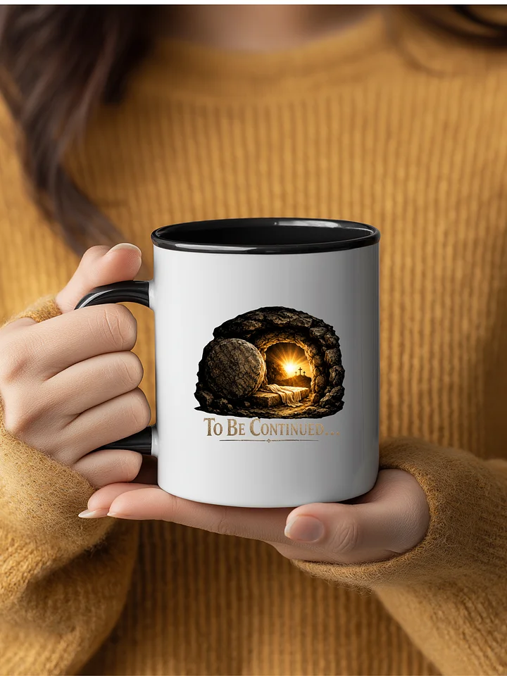 To Be Continued Empty Tomb Christian Coffee Mug | Resurrection Easter Faith Gift for Christians | Jesus Is Risen Mug | Kingdom Life Co. product image (1)