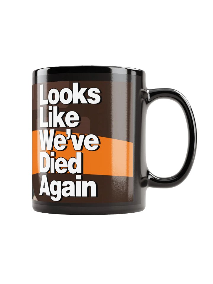 [Mug] Looks Like We've Died Again product image (1)