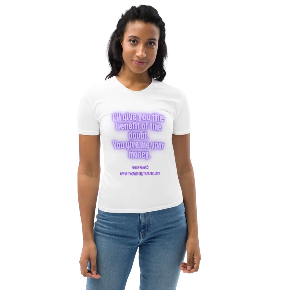 FUNNY TEES 4 U FOR WOMEN “I’ll give you the benefit of the doubt. You give me your money.” product image (10)