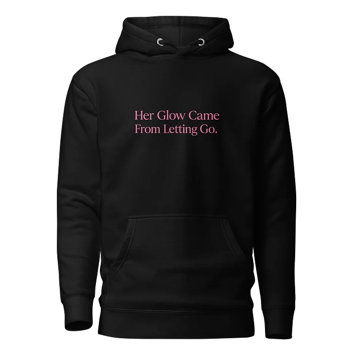 Her Glow Came From Letting Go – Signature Hoodie (White/Pink) product image (1)