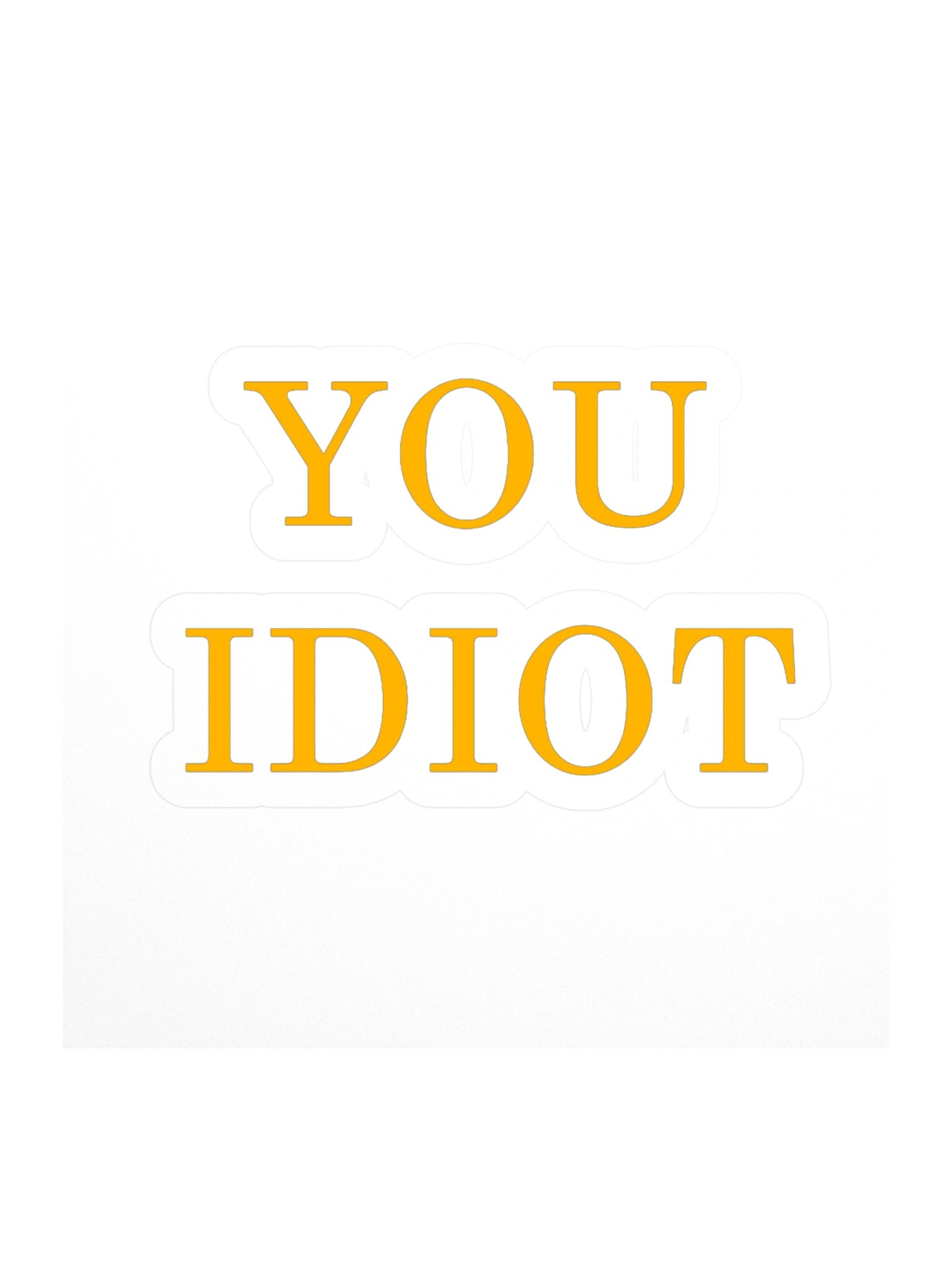 YOU IDIOT Bold Kiss Cut Sticker product image (2)