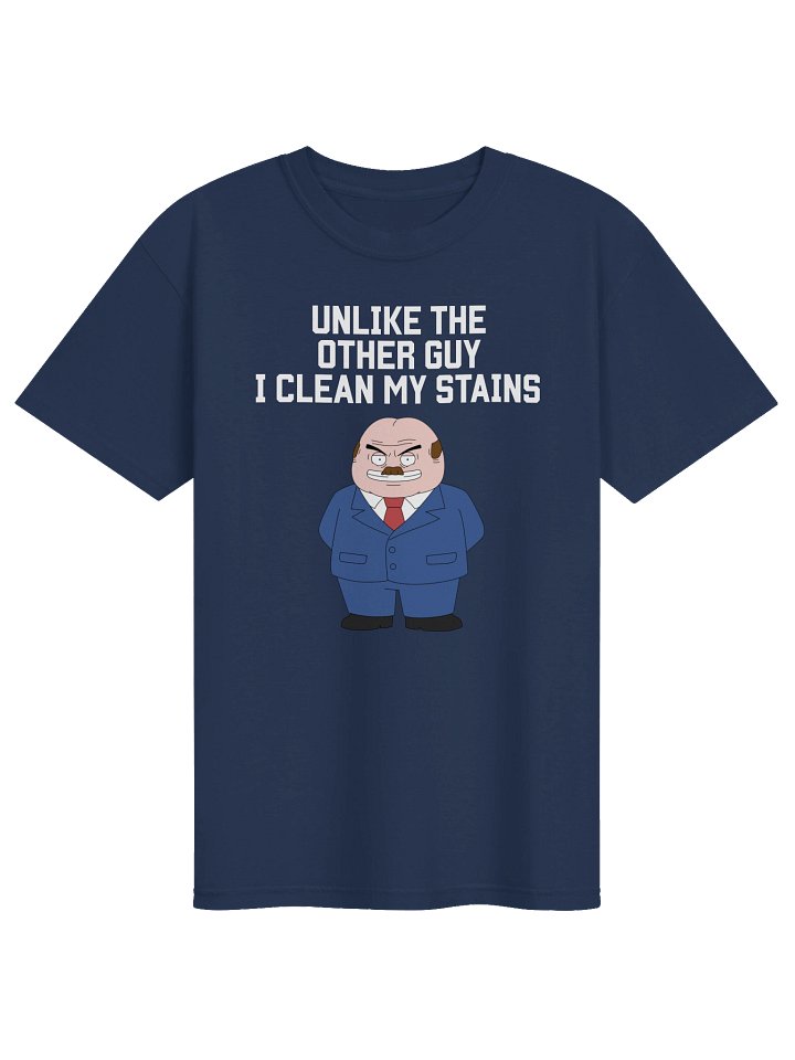 Unlike The Other Guy I Clean My Stains - Mayor Harding T-Shirt product image (1)