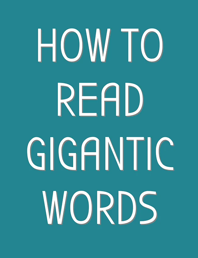 HOW TO READ GIGANTIC WORDS