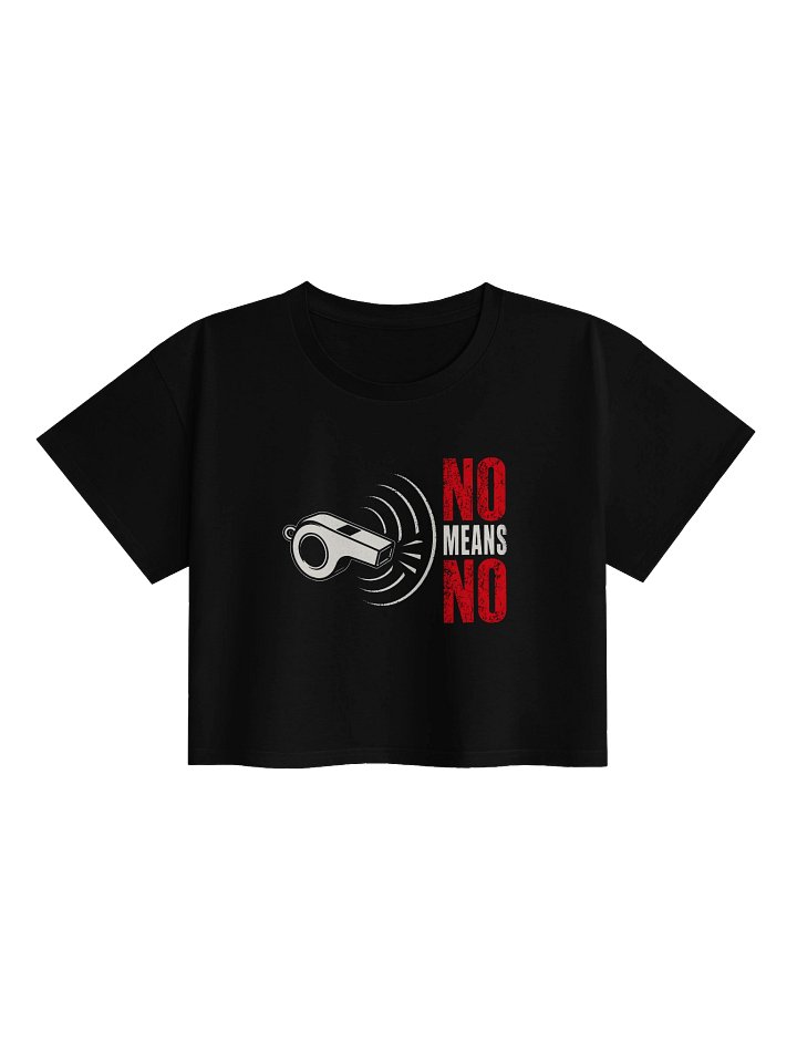 No Means No Whistle Crop Tee – Minimal Statement Front Prin product image (1)