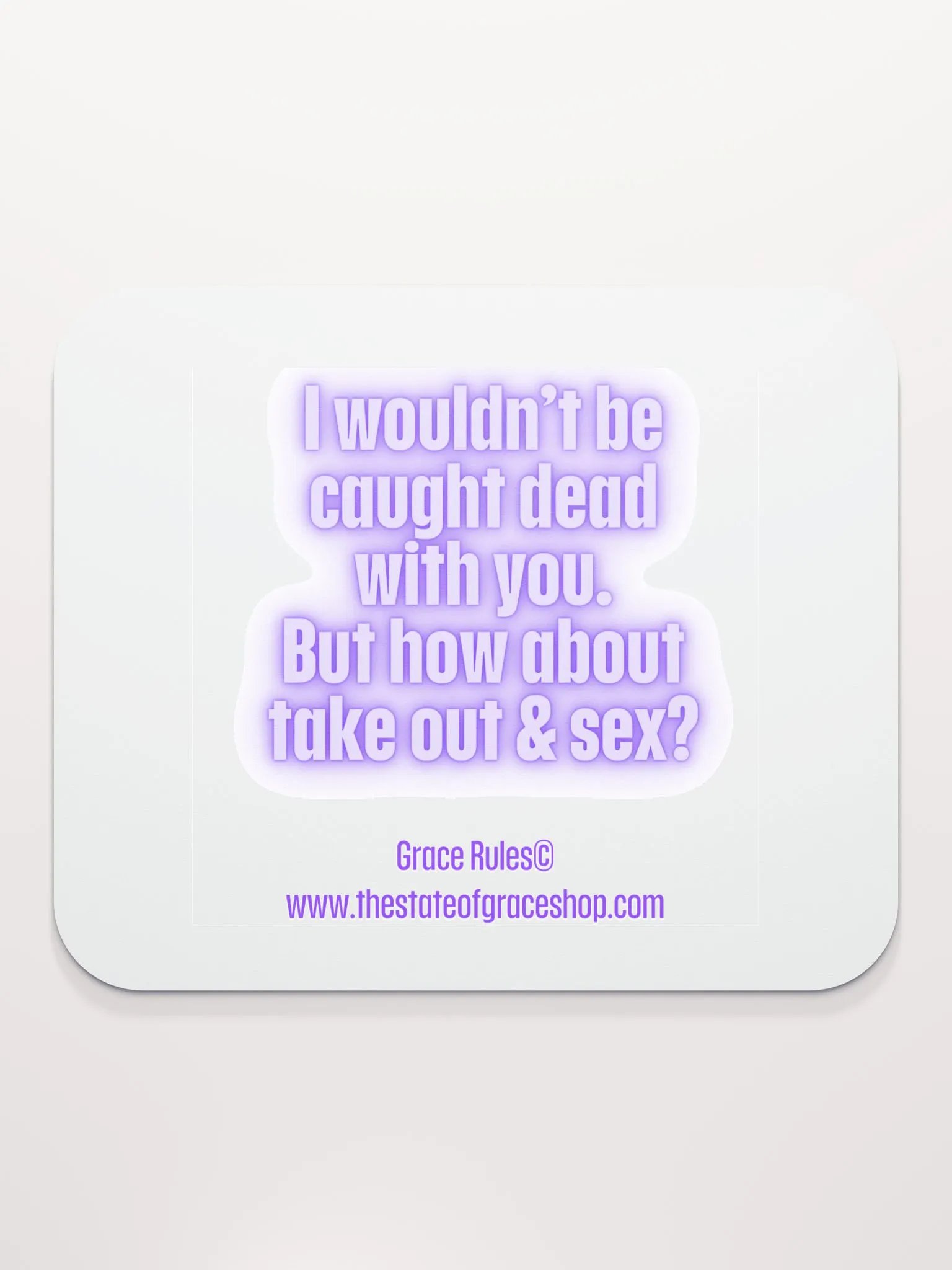 FUNNY DESK MATS 4 U “I wouldn’t be caught dead with you. But how about take out & sex?” product image (2)