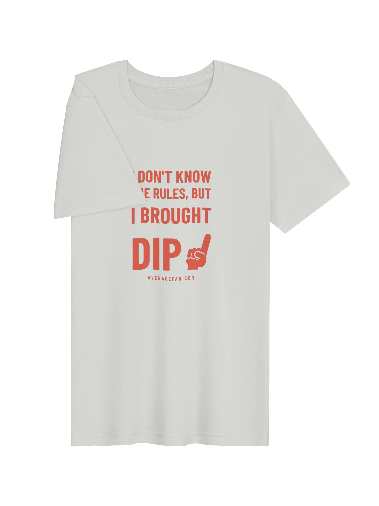 I Don't Know the Rules, But I Brought Dip T-Shirt product image (87)