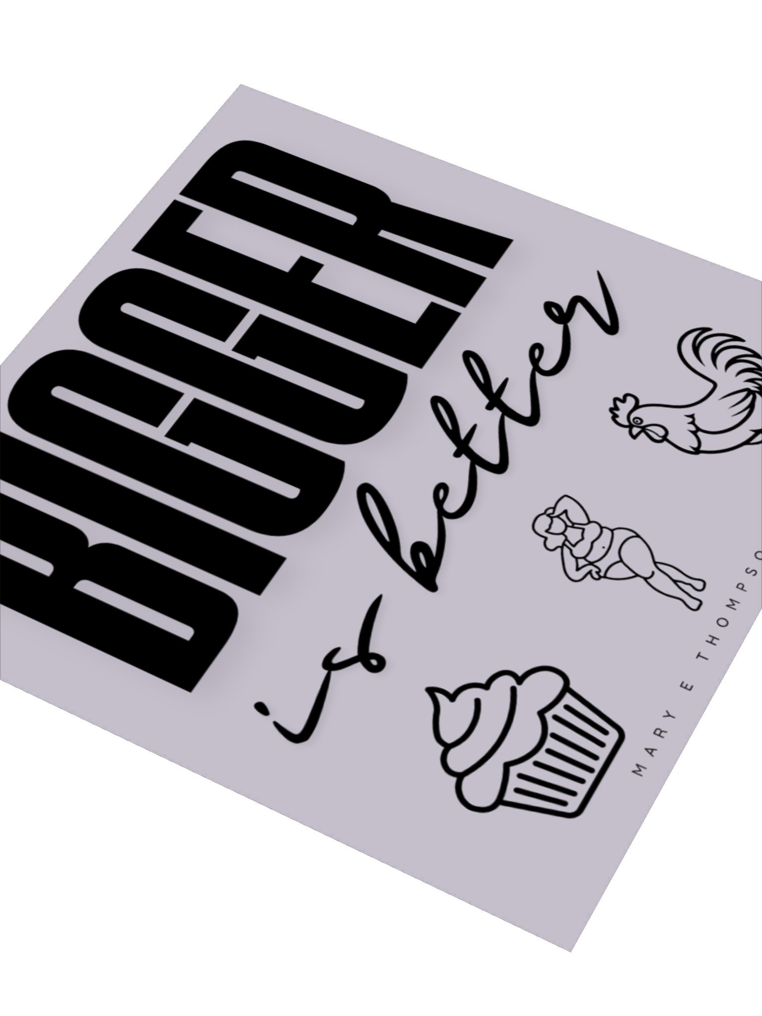 BIGGER is better Kiss Cut Sticker product image (9)