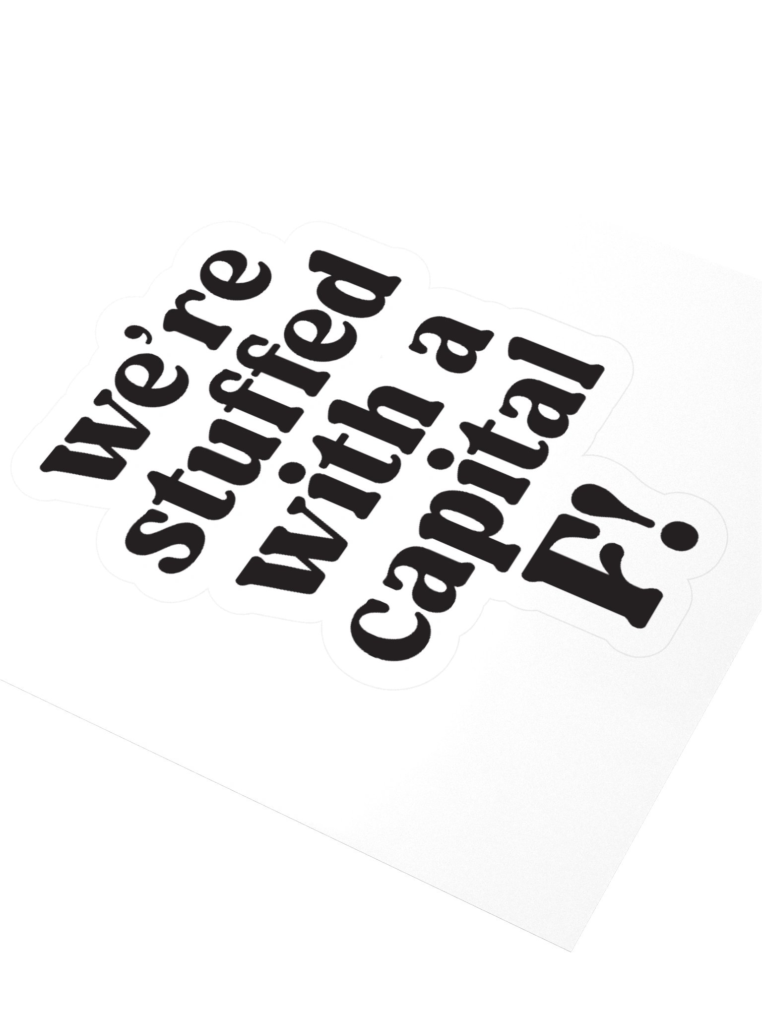 We’re stuffed with a capital F! Sticker product image (2)
