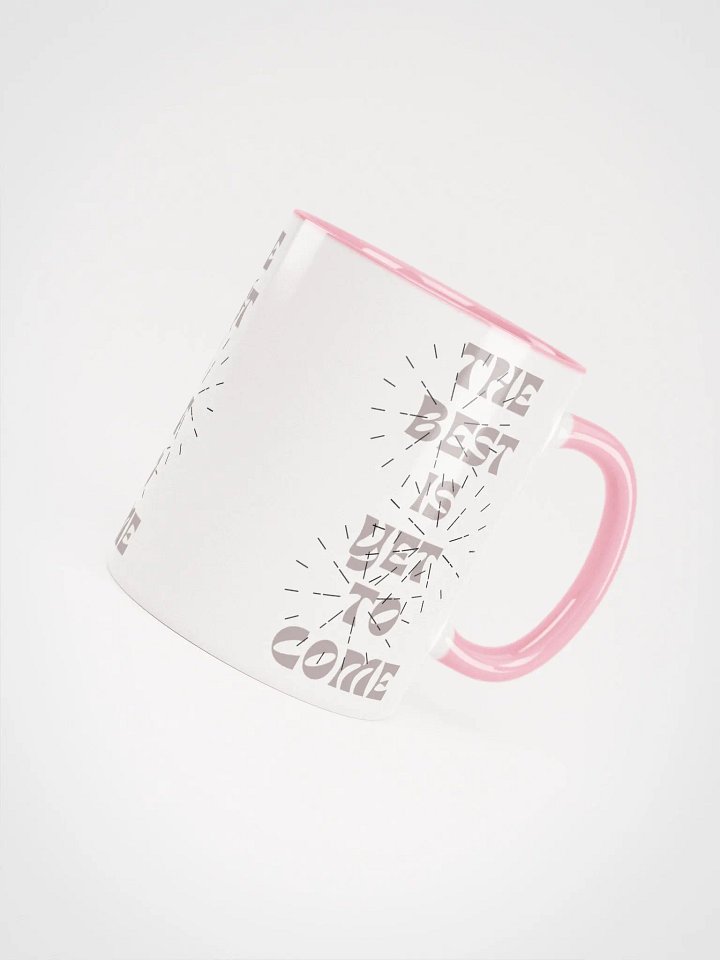 The Best Is Yet To Come : Cutesy Mug product image (7)