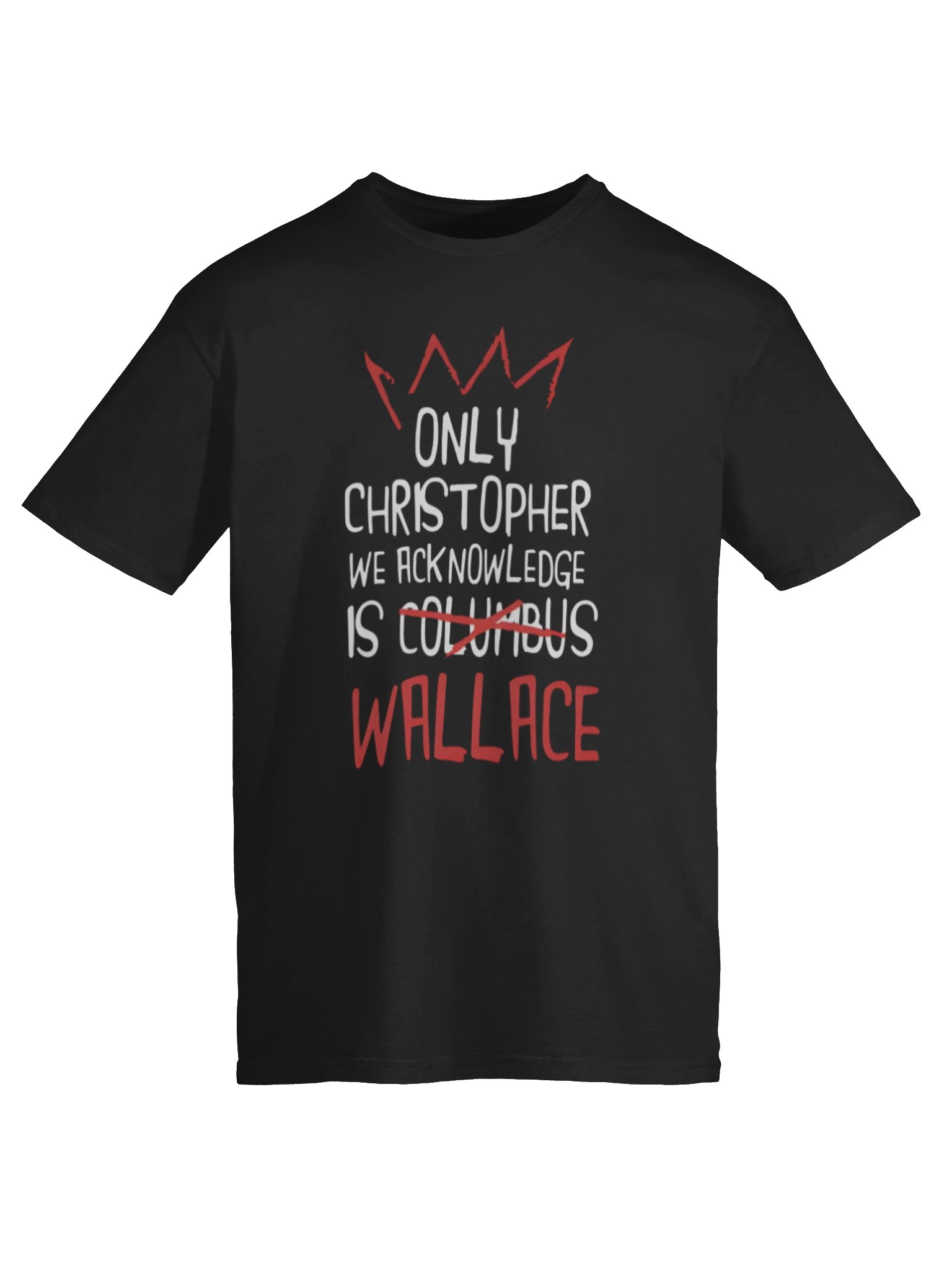 Only Christopher We Acknowledge Is Wallace Shirt product image (6)